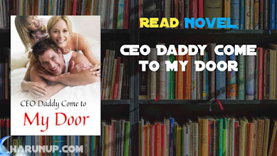 Read CEO Daddy Come to My Door Novel Full Episode