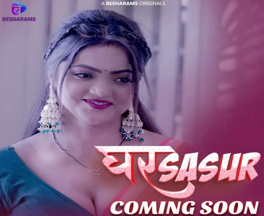 Ghar Sasur (Besharams) Web Series Cast, Story, Release date, Watch Online 2023