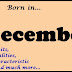 Born in December: know The Positive/Negative Traits, Lfe, Career and much more...