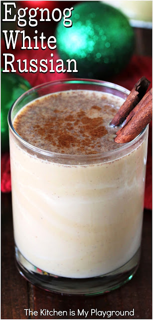 Eggnog White Russian ~ The classic White Russian combo of coffee liqueur and vodka is sure a fun and tasty way to spike your eggnog! An Eggnog White Russian is a super tasty cocktail just perfect for Christmastime sipping.  www.thekitchenismyplayground.com