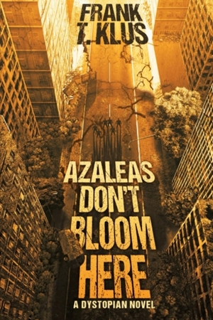 Azaleas Don't Bloom Here (Frank T Klus)
