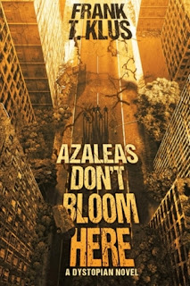 Azaleas Don't Bloom Here (Frank T Klus)