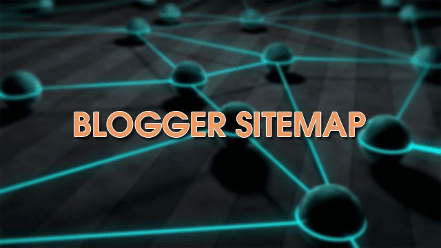 Tìm hiểu và tạo sitemap (sơ đồ trang web) cho blogspot