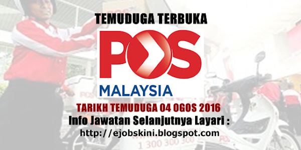 Temuduga Terbuka Pos Malaysia Berhad - 03 & 04 Ogos 2016