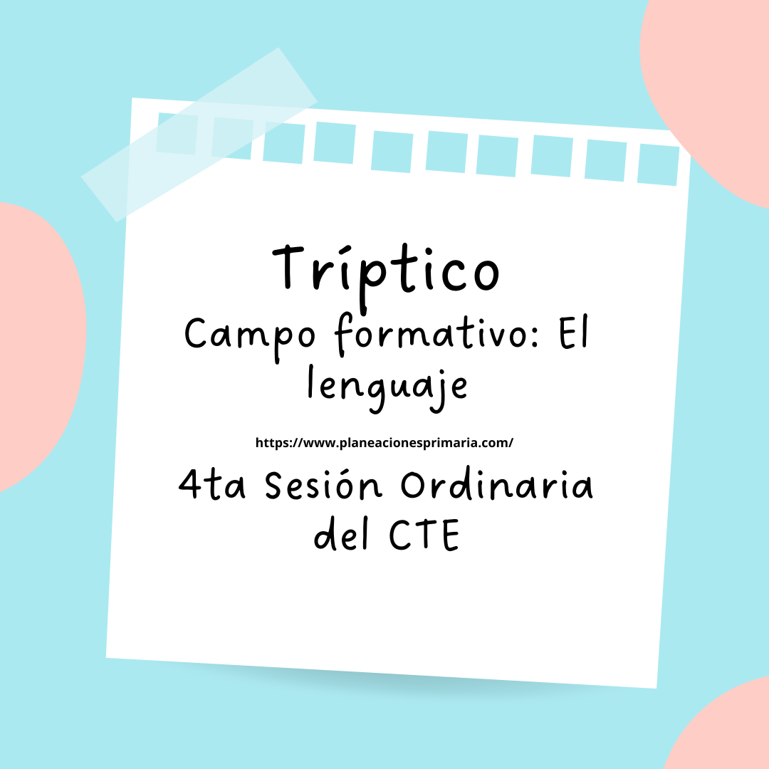 Tríptico de la 4ta Sesión Ordinaria del CTE - Campo formativo: El lenguaje  ~ PLANEACIONES GRATIS