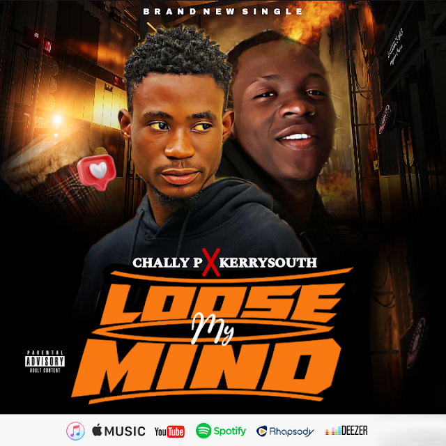Music : Chally P ft Kerrysouth _ loose my mind