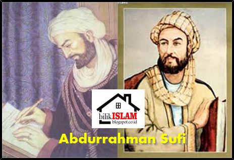 Biografi Abdurrahman Sufi (Pelopor Peradaban Islam 