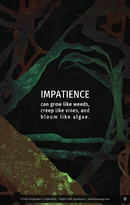 Tendril 1018: Impatience - Copyright 2022 Christopher V. DeRobertis. All rights reserved. insilentpassage.com