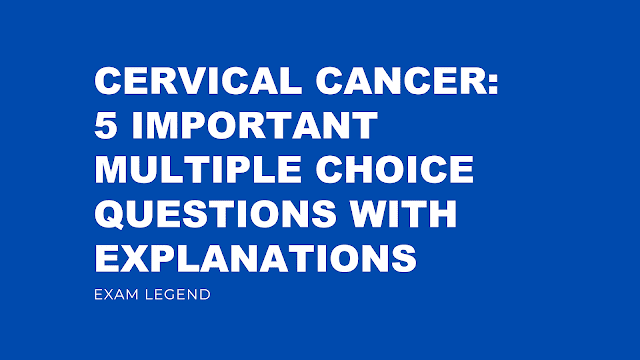 Cervical Cancer: 5 Important Multiple Choice Questions with Explanations