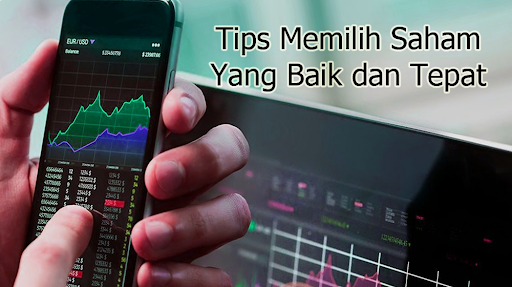 Tips Memilih Saham Yang Baik dan Tepat