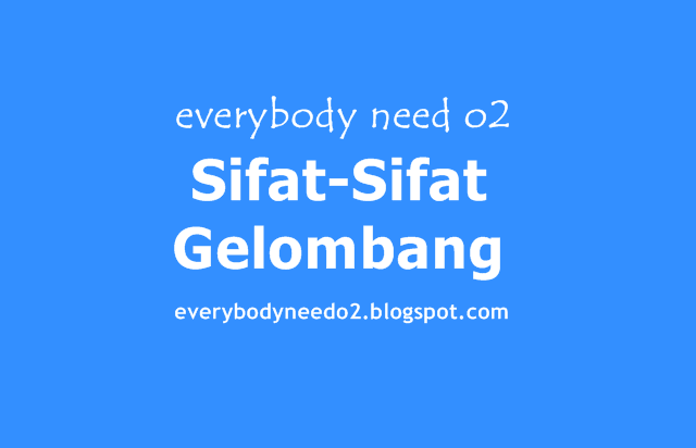 Sifat-Sifat Gelombang,sifat-sifat gelombang dan contohnya dalam kehidupan sehari-hari,sifat-sifat gelombang elektromagnetik dan penjelasannya,sifat-sifat gelombang cahaya,sifat-sifat gelombang dan penerapannya dalam kehidupan sehari-hari,sifat-sifat gelombang mekanik,sifat-sifat gelombang bunyi,sifat-sifat gelombang mekanik dan elektromagnetik,sifat-sifat gelombang elektromagnetik