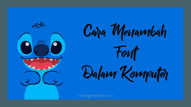 Cara Menambah FONT dalam Komputer