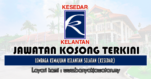 Jawatan Kosong di Lembaga Kemajuan Kelantan Selatan ...