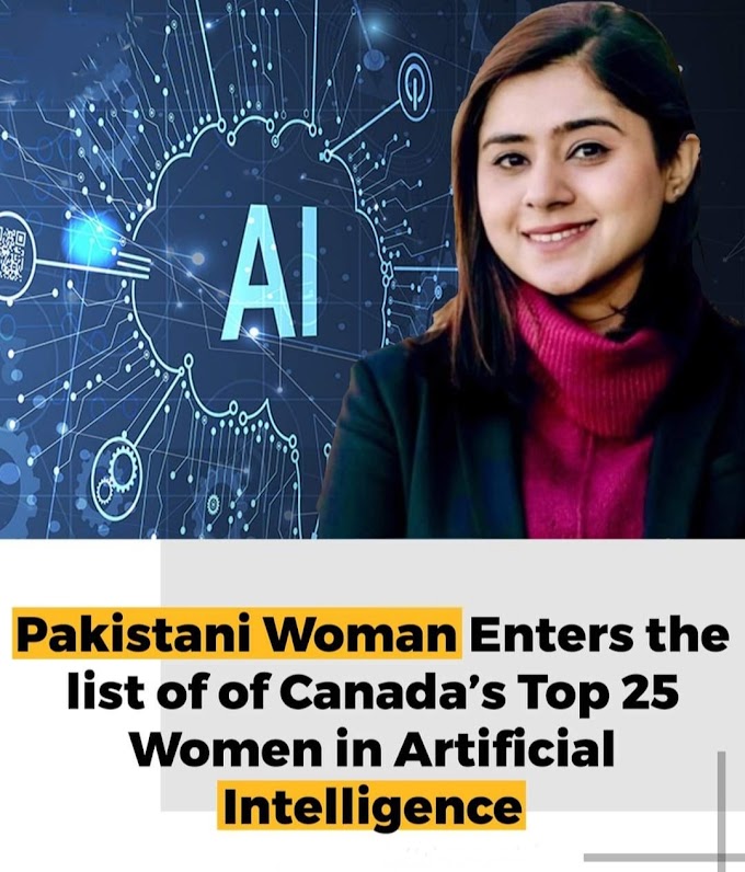 Pakistani Woman Enters the list of Canada's Top 25 Women in Artificial Intelligence (AI)