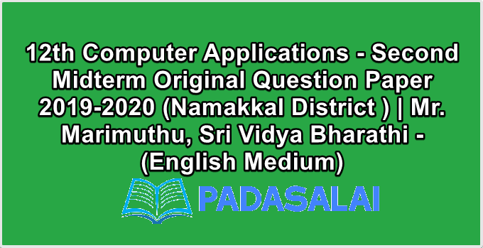 12th Computer Applications - Second Midterm Original Question Paper 2019-2020 (Namakkal District ) | Mr. Marimuthu, Sri Vidya Bharathi - (English Medium)