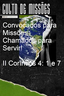 Convocados para Missões: Chamados para Servir! II Coríntios 4: 1 e 7