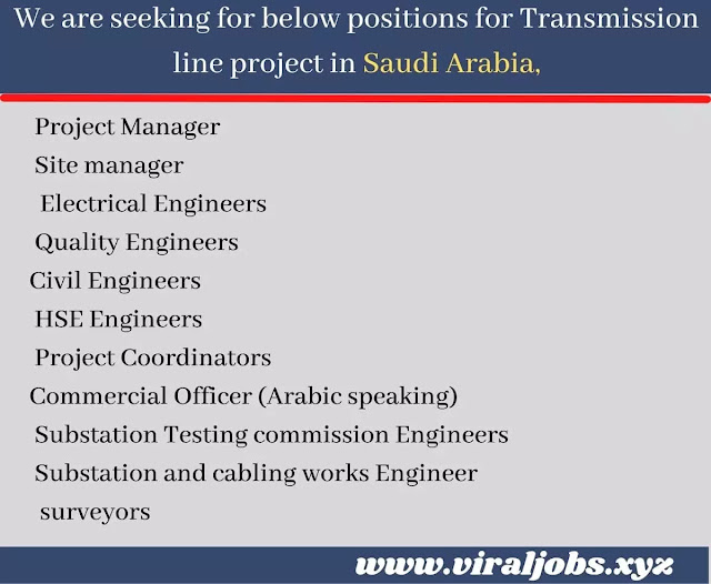 We are seeking for below positions for Transmission line project in Saudi Arabia