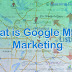 What is Google Maps Marketing?