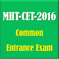 MHT-CET-2016 Common Entrance Exam for Medicine, Engineering and Pharmacy