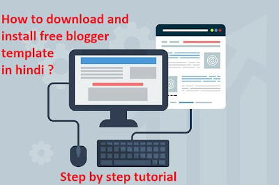 How to download and install free blogger template in hindi ?, free blogger template