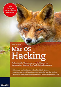 Mac OS Hacking: Professionelle Werkzeuge und Methoden zur forensischen Analyse des Apple-Betriebssystems | Analysestrategien zu Spotlight, Time Machine und iCloud