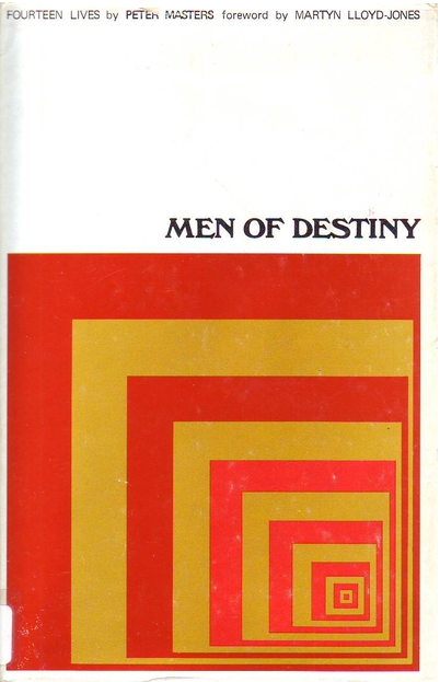 The Shorter Writings Of Dr D M Lloyd Jones 1968 Peter Masters Men Of Destiny