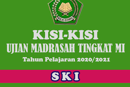 Kisi-Kisi Ujian Madrasah Mata Pelajaran Sejarah Kebudayaan Islam (SKI) Jenjang MI Tahun Pelajaran 2020-2021