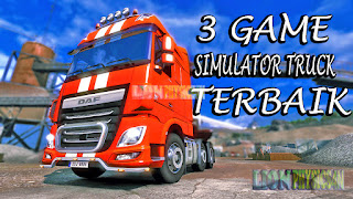 3 REKOMENDASI GAME SIMULATOR TRUK TERBAIK