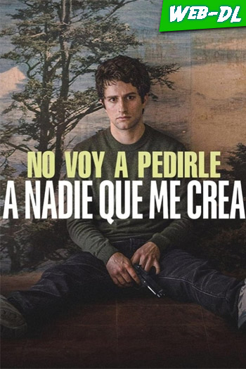 No voy a pedirle a nadie que me crea (2023)(Web-DL-720p/1080p)[Dual][1fichier]