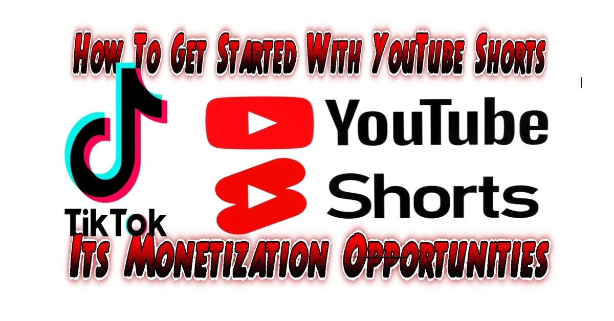 How To Get Started With YouTube Shorts And Its Monetization Opportunities