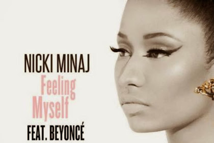 NICKI MINAJ FEATURING BEYONCE – FEELING MYSELF