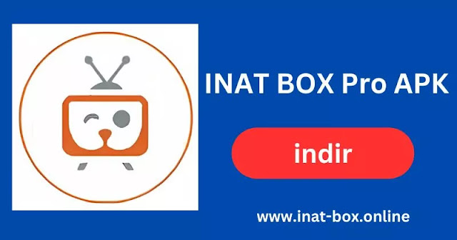 INAT BOX APK INDIR ÜCRETSIZ En son sürüm 2023[çalışıyor]