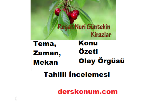 Kirazlar Hikayesi Tema, Konu, Olay Örgüsü, Zaman, Mekan İncelemesi, Tahlili