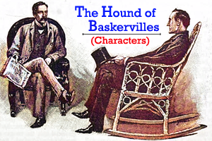 The Hound of the Baskervilles - Characters