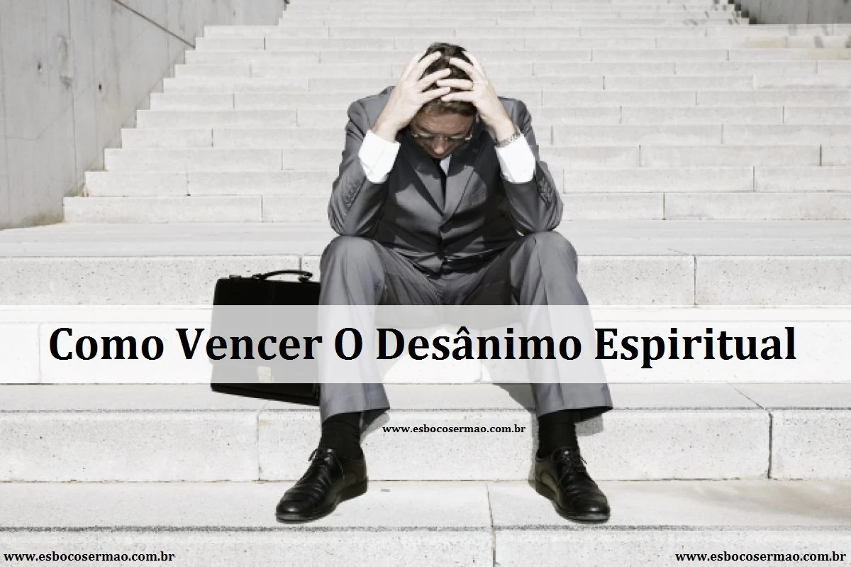 Como Vencer O Desânimo Espiritual