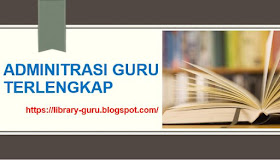 Kumpulan Administrasi Guru Terlengkap dan Terbaru, https://library-guru.blogspot.com/