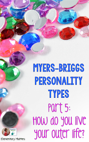 Myers-Briggs Part 5: How do you live your outer life? The 5th in a series, this post explores personality types, and how people live their outer lives - spontaneous or organized, or somewhere in between.