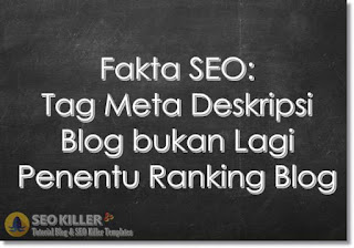 Fakta SEO: Tag Meta Deskripsi Blog bukan Lagi Penentu Ranking