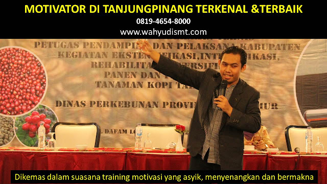 •             JASA MOTIVATOR TANJUNGPINANG  •             MOTIVATOR TANJUNGPINANG TERBAIK  •             MOTIVATOR PENDIDIKAN  TANJUNGPINANG  •             TRAINING MOTIVASI KARYAWAN TANJUNGPINANG  •             PEMBICARA SEMINAR TANJUNGPINANG  •             CAPACITY BUILDING TANJUNGPINANG DAN TEAM BUILDING TANJUNGPINANG  •             PELATIHAN/TRAINING SDM TANJUNGPINANG