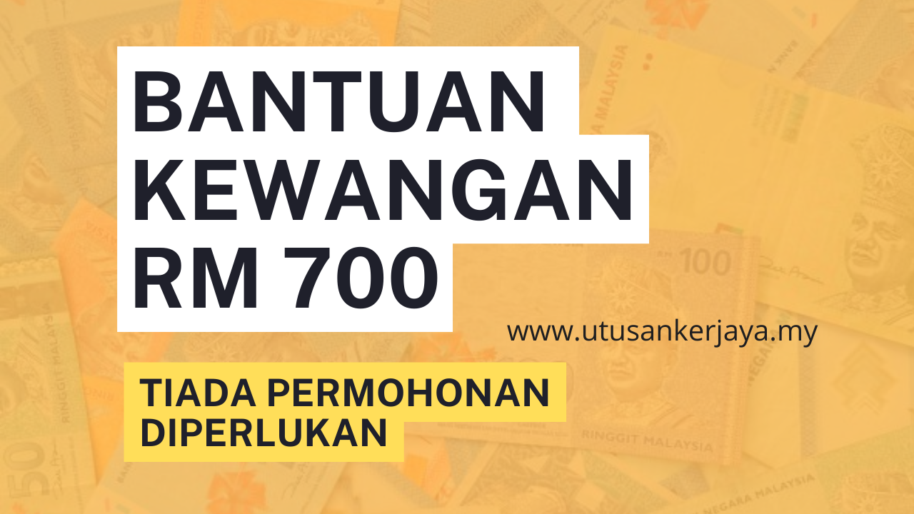 Bantuan Kewangan RM 700 Tiada Permohonan Diperlukan