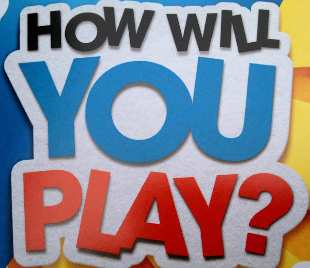 how will you play?