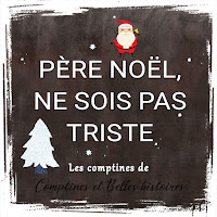 Père noël, ne sois pas triste - Paroles de la comptine pour les enfants - Sélection de Poésie, Chansons et Comptines pour enfant - Par Comptines et Belles Histoires