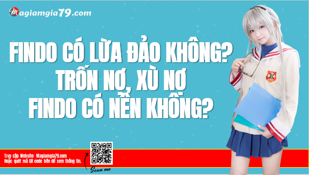 Findo có lừa đảo không? Trốn nợ, Xù nợ Findo nên không?