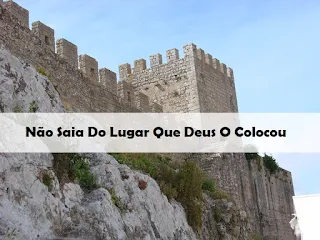 Não Saia Do Lugar Que Deus O Colocou