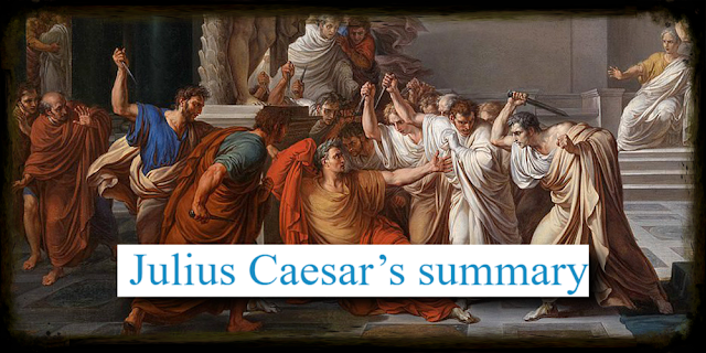 Julius Caesar’s summary: