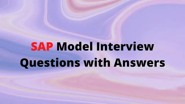 SAP Model Interview Questions with Answers  | All MNC Companies Interview Questions