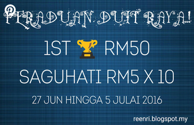 https://reenri.blogspot.my/2016/06/peraduan-duit-raya-mulai-27-jun-5-julai.html