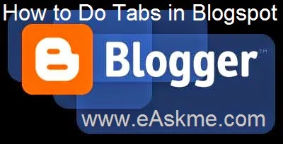 How to Do Tabs in Blogspot : eAskme