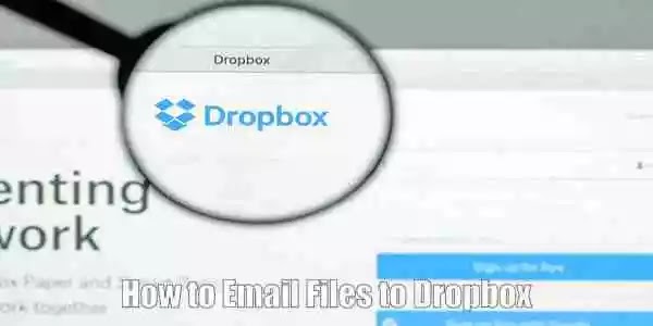 How to Email Files to Dropbox