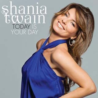 Shania Twain - Today Is Your Day Lyrics | Letras | Lirik | Tekst | Text | Testo | Paroles - Source: musicjuzz.blogspot.com